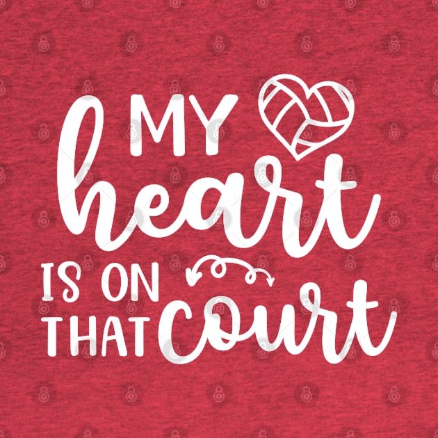 My Heart Is On That Court Volleyball Mom by GlimmerDesigns